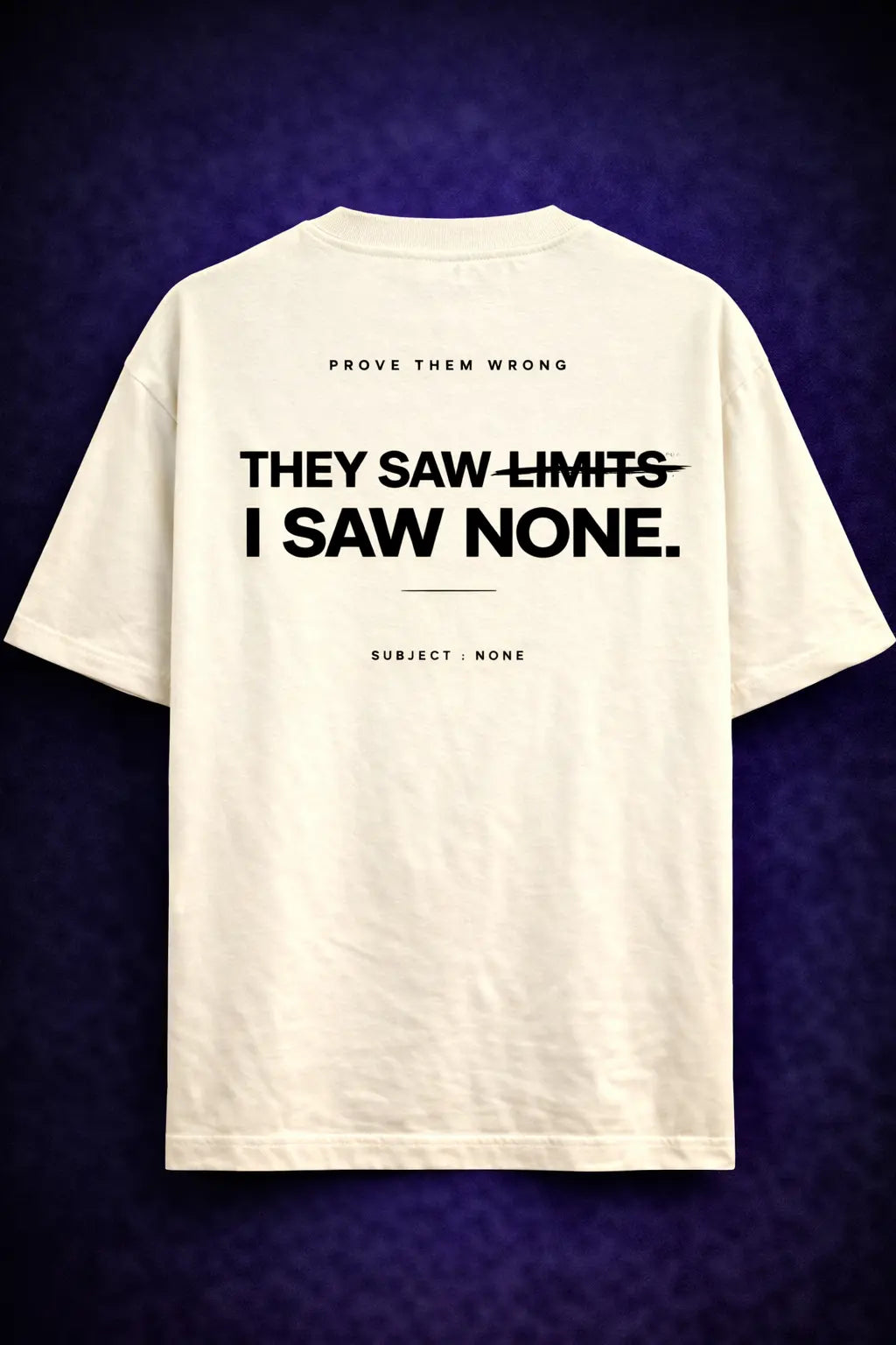They Saw Limits I Saw None T Shirt back print bold statement oversized streetwear design